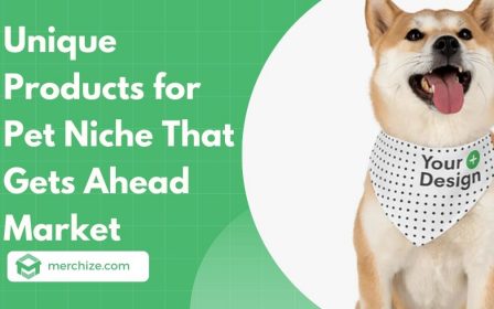 Unique Products for Pet Niche That Gets Ahead Market