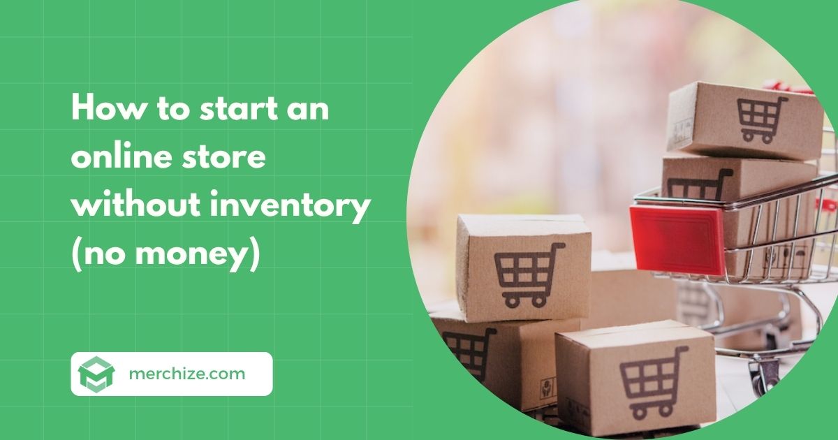 how to start an online store without inventory (no money)