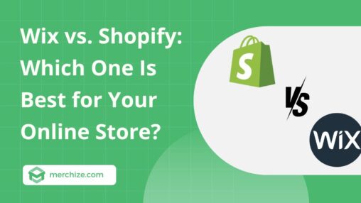 Wix vs Shopify: Which One Is Best for Your Online Store?