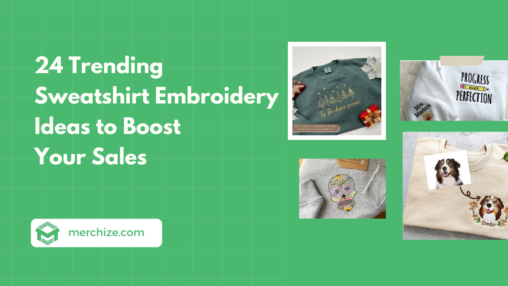 24 Trending Sweatshirt Embroidery Ideas to Boost Your Sales