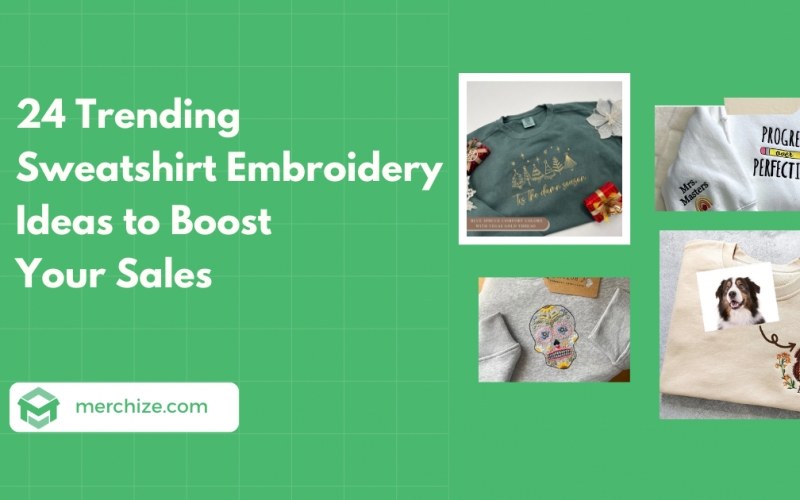 24 Trending Sweatshirt Embroidery Ideas to Boost Your Sales