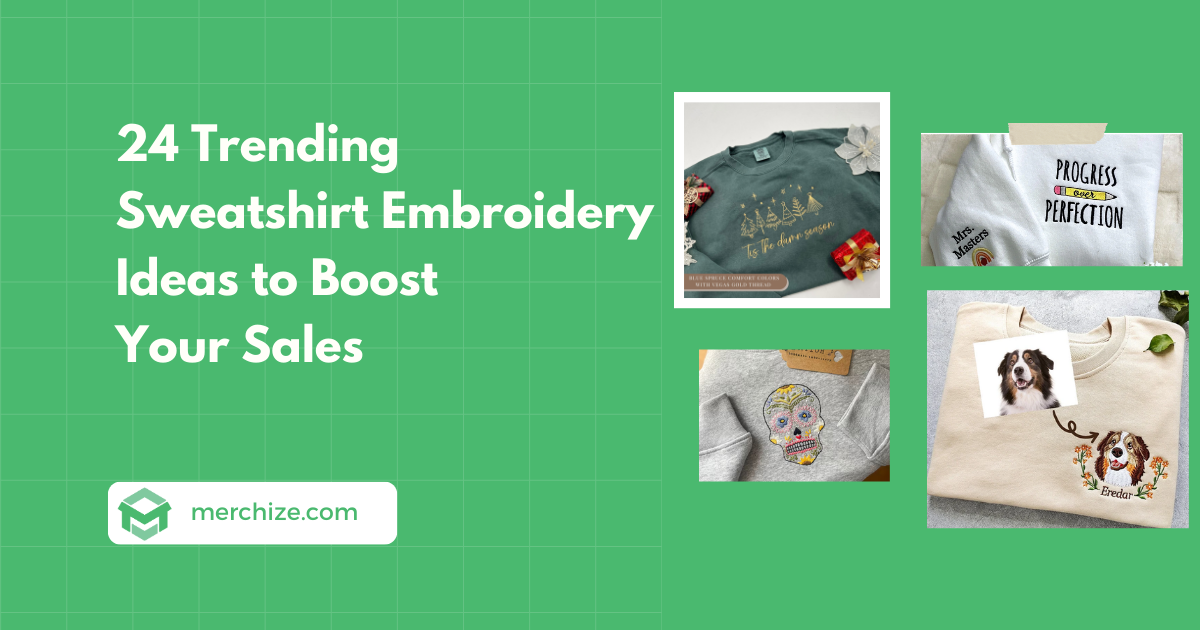 24 Trending Sweatshirt Embroidery Ideas to Boost Your Sales