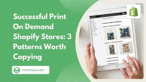 Successful Print On Demand Shopify Stores 3 Patterns Worth Copying