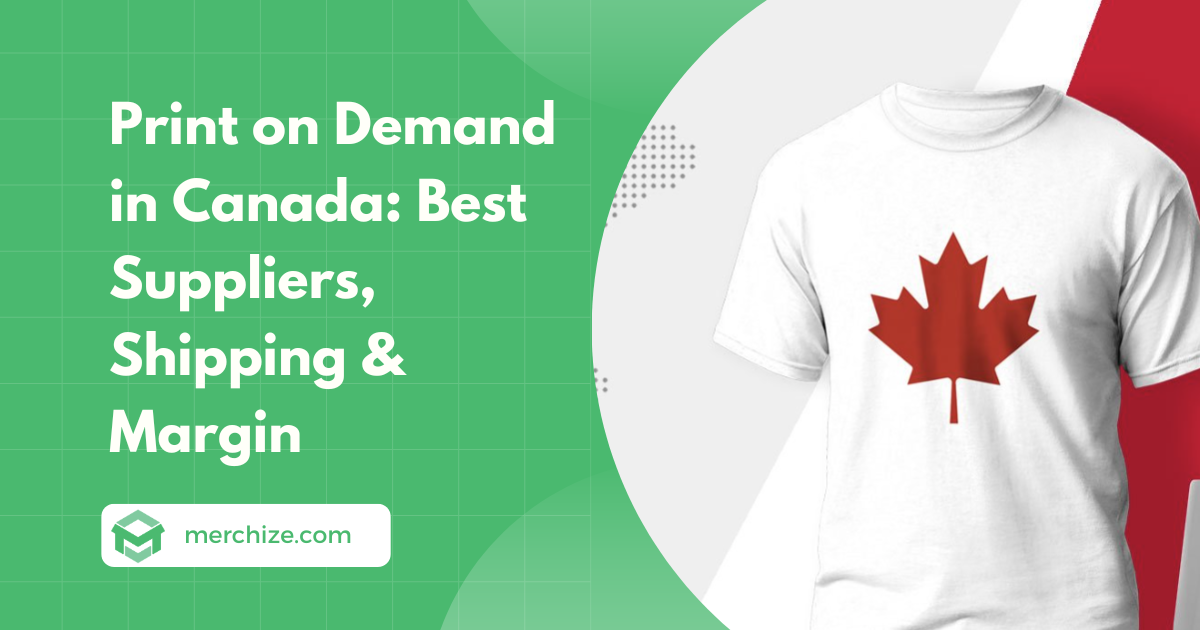 Print on Demand in Canada Best Suppliers, Shipping & Margin