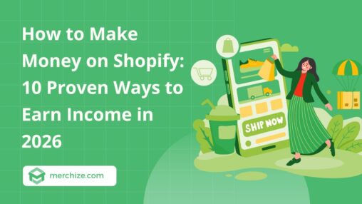 How to Make Money on Shopify: 10 Proven Ways to Earn Income in 2026