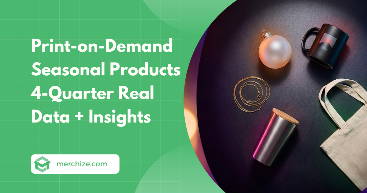 Print-on-Demand Seasonal Products in 2026 4-Quarter Real Data + Insights