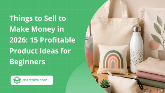 Things to Sell to Make Money in 2026: 15 Profitable Product Ideas for Beginners