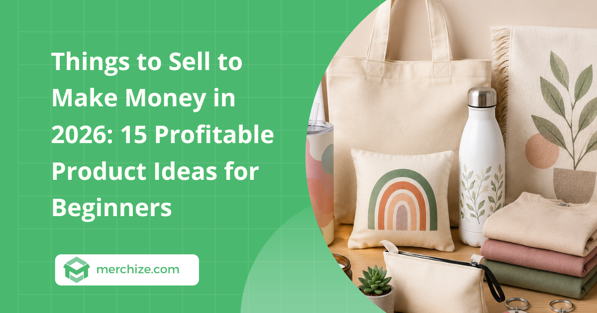Things to Sell to Make Money in 2026: 15 Profitable Product Ideas for Beginners