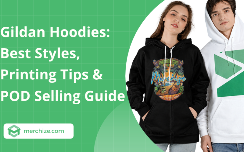 Gildan Hoodies: Best Styles, Printing Tips & POD Selling Guide